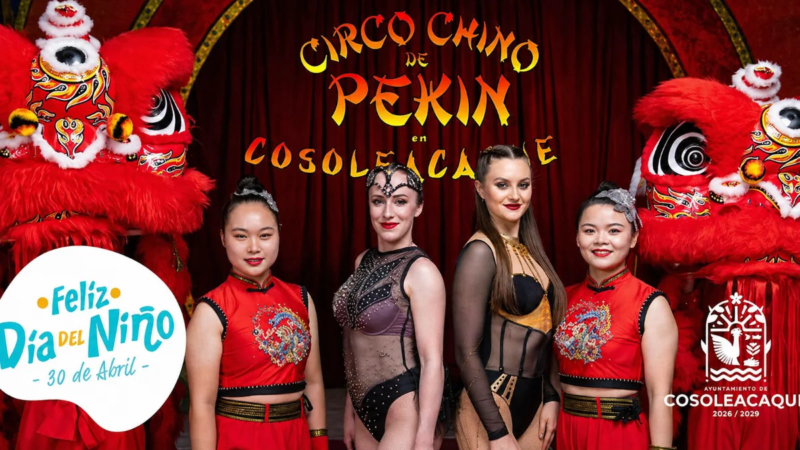 Gran Circo Chino de Pekyn llega gratis a Cosoleacaque por el Día del Niño